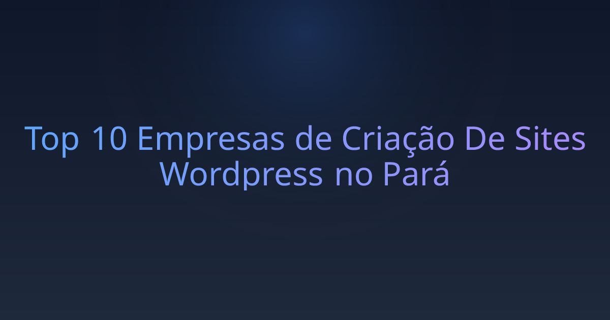 Top 10 Empresas de Criação De Sites Wordpress no Pará