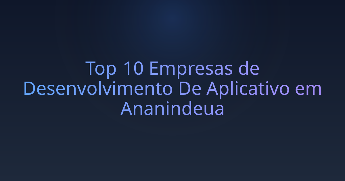 Top 10 Empresas de Desenvolvimento De Aplicativo em Ananindeua