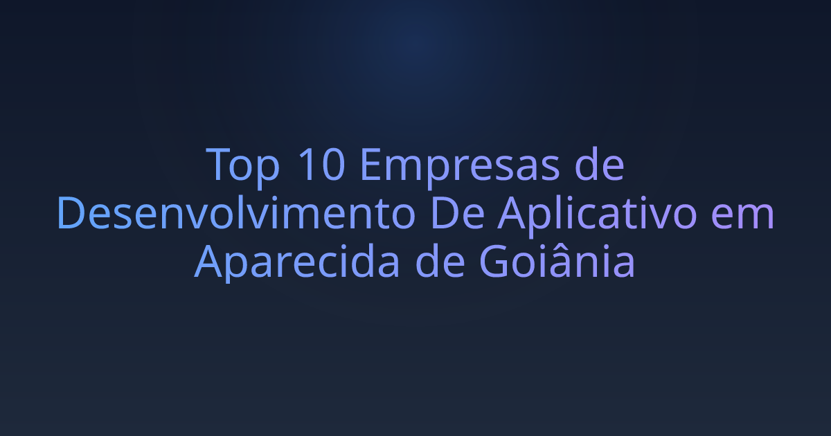 Top 10 Empresas de Desenvolvimento De Aplicativo em Aparecida de Goiânia