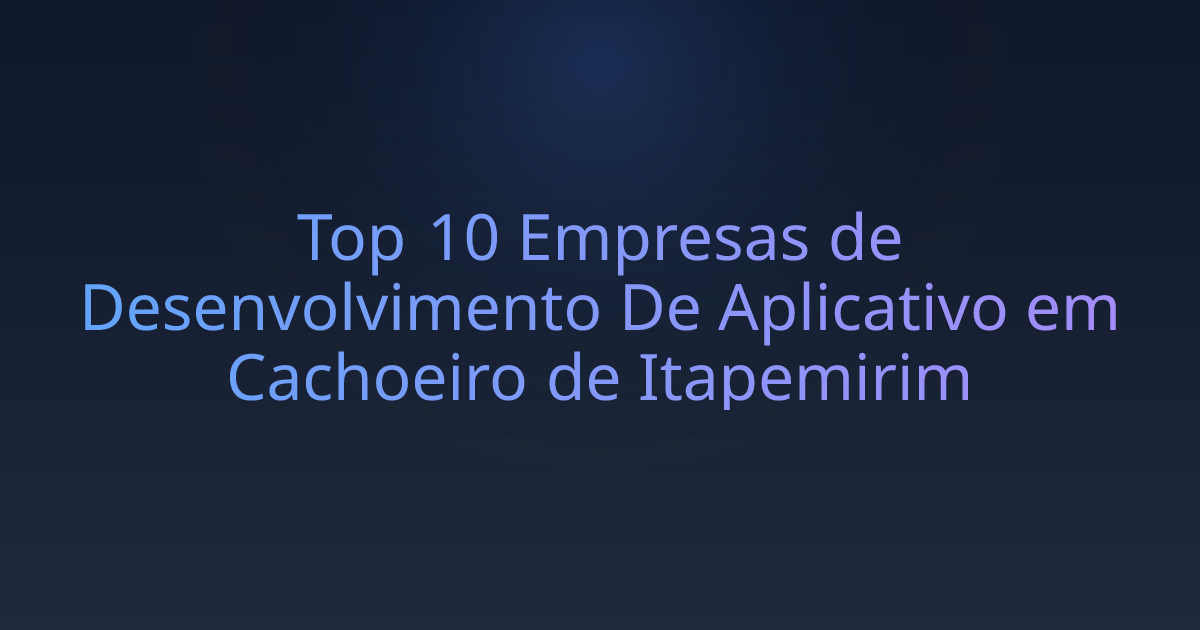 Top 10 Empresas de Desenvolvimento De Aplicativo em Cachoeiro de Itapemirim