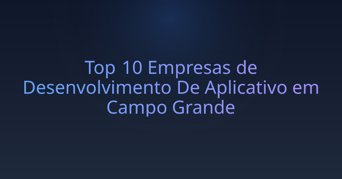 Top 10 Empresas de Desenvolvimento De Aplicativo em Campo Grande