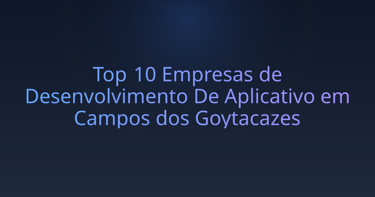 Top 10 Empresas de Desenvolvimento De Aplicativo em Campos dos Goytacazes