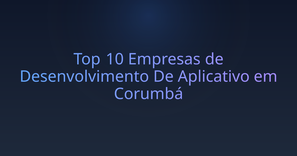 Top 10 Empresas de Desenvolvimento De Aplicativo em Corumbá