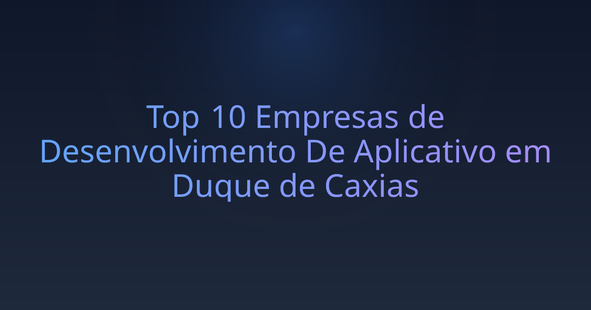 Top 10 Empresas de Desenvolvimento De Aplicativo em Duque de Caxias
