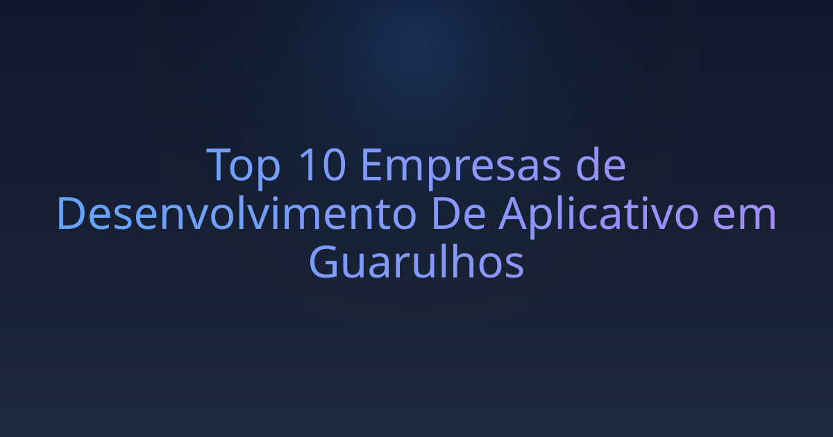 Top 10 Empresas de Desenvolvimento De Aplicativo em Guarulhos