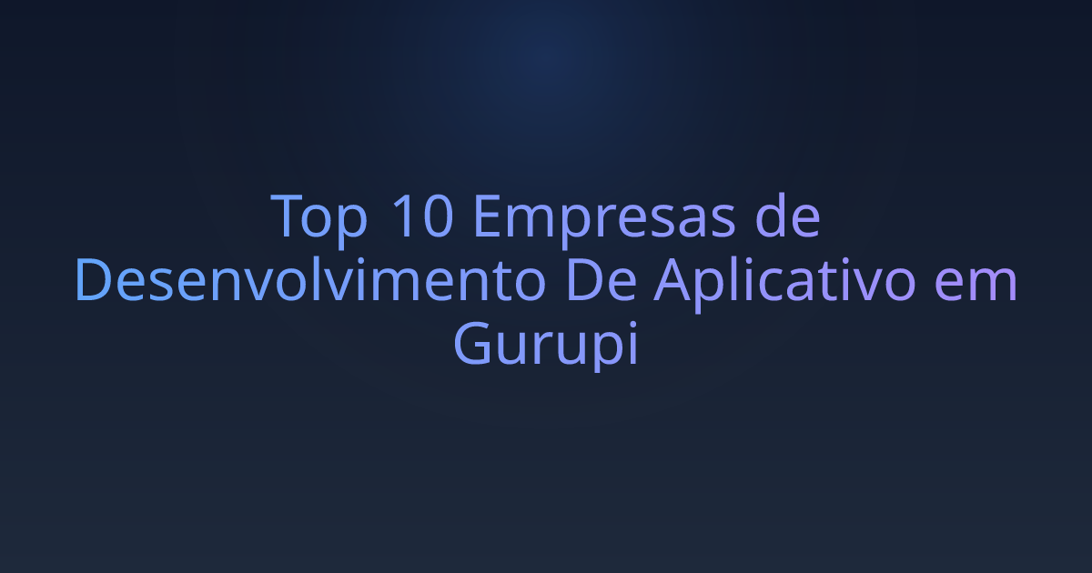 Top 10 Empresas de Desenvolvimento De Aplicativo em Gurupi