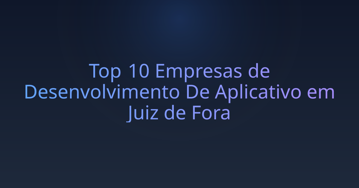 Top 10 Empresas de Desenvolvimento De Aplicativo em Juiz de Fora