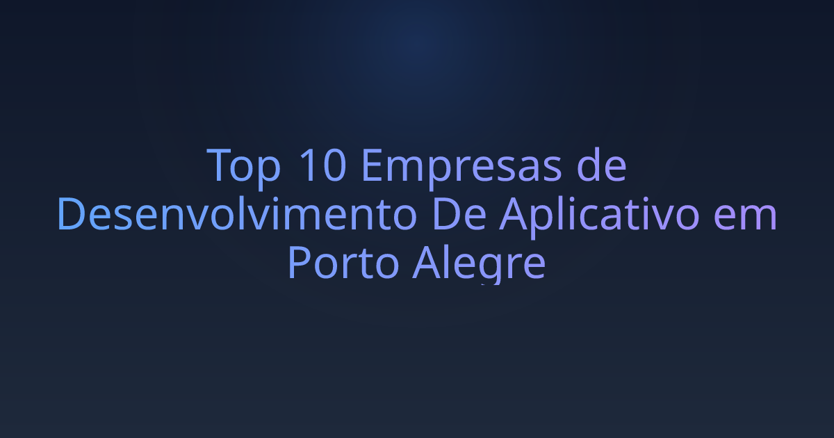 Top 10 Empresas de Desenvolvimento De Aplicativo em Porto Alegre