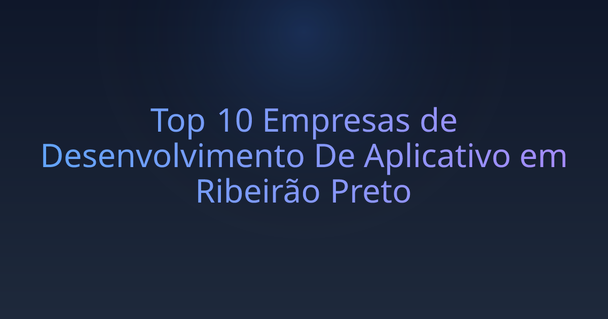 Top 10 Empresas de Desenvolvimento De Aplicativo em Ribeirão Preto