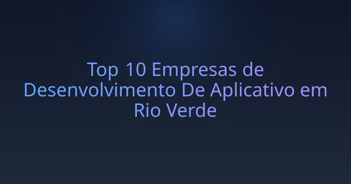 Top 10 Empresas de Desenvolvimento De Aplicativo em Rio Verde