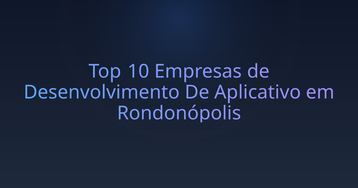 Top 10 Empresas de Desenvolvimento De Aplicativo em Rondonópolis