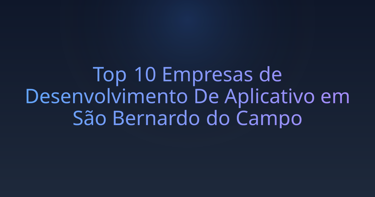 Top 10 Empresas de Desenvolvimento De Aplicativo em São Bernardo do Campo
