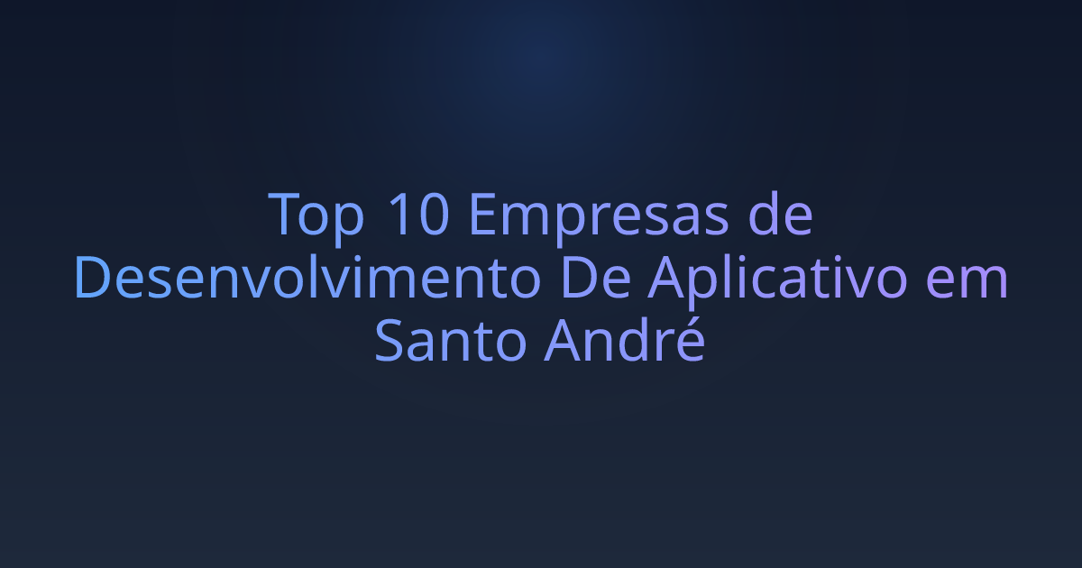 Top 10 Empresas de Desenvolvimento De Aplicativo em Santo André