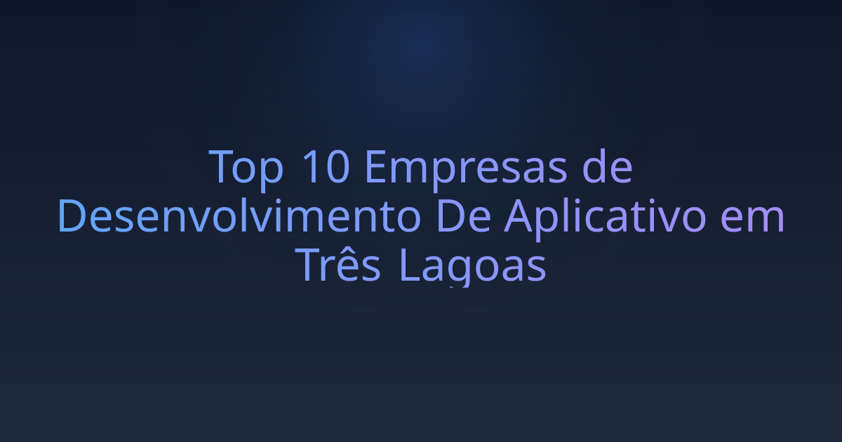 Top 10 Empresas de Desenvolvimento De Aplicativo em Três Lagoas