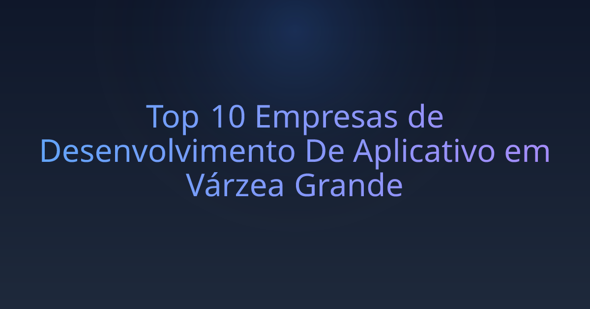Top 10 Empresas de Desenvolvimento De Aplicativo em Várzea Grande