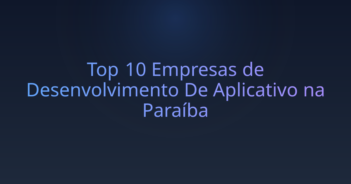 Top 10 Empresas de Desenvolvimento De Aplicativo na Paraíba