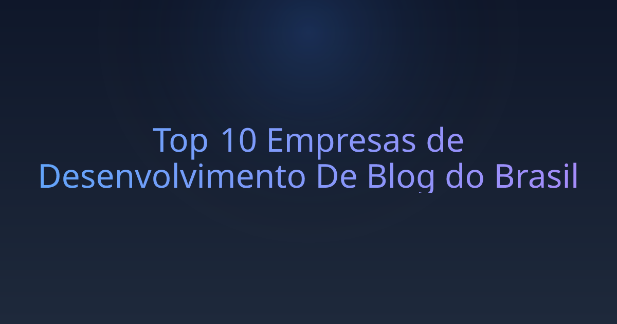 Top 10 Empresas de Desenvolvimento De Blog do Brasil