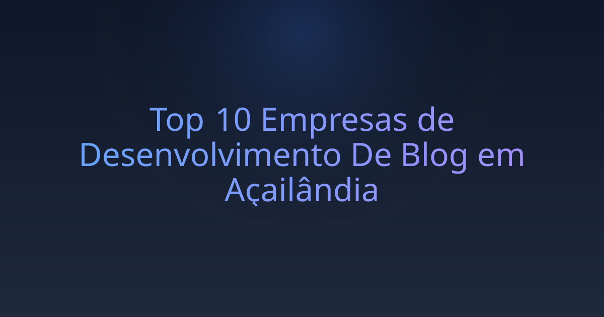 Top 10 Empresas de Desenvolvimento De Blog em Açailândia