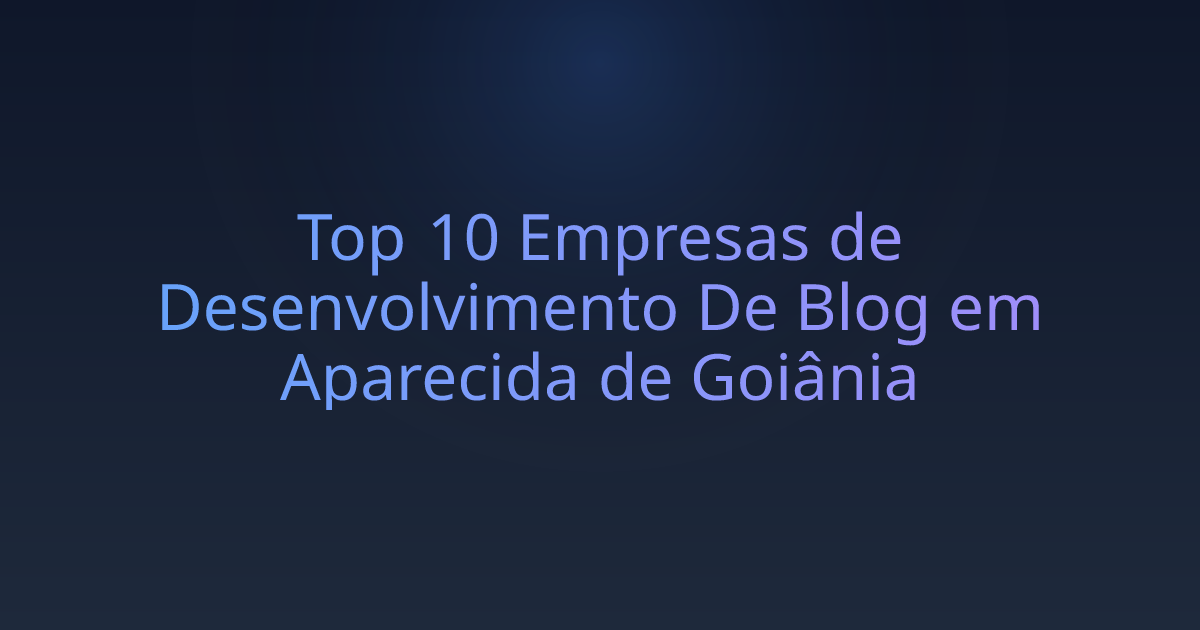 Top 10 Empresas de Desenvolvimento De Blog em Aparecida de Goiânia