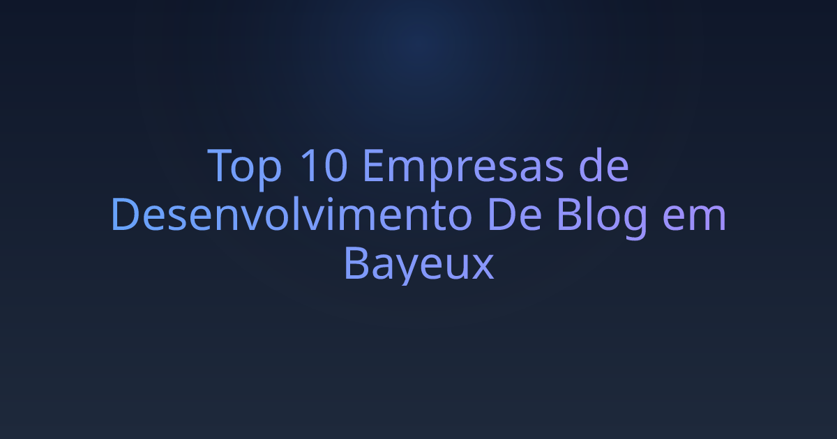 Top 10 Empresas de Desenvolvimento De Blog em Bayeux