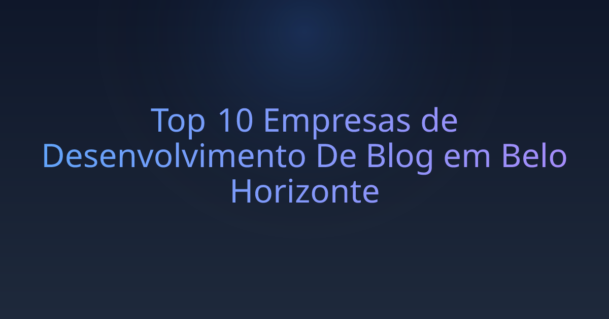 Top 10 Empresas de Desenvolvimento De Blog em Belo Horizonte