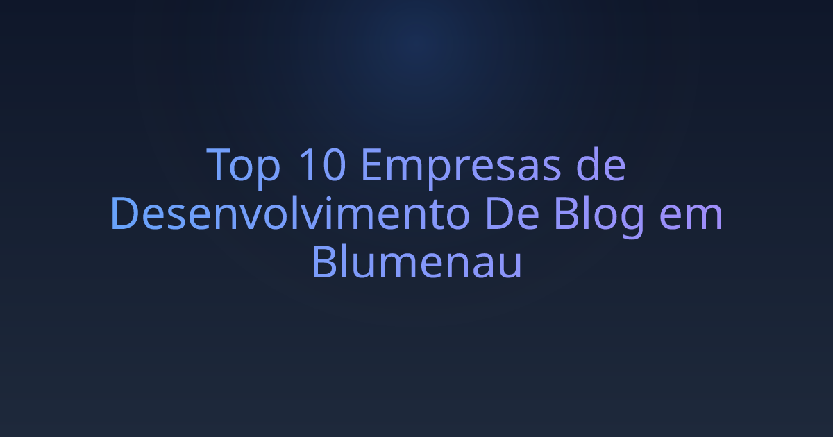 Top 10 Empresas de Desenvolvimento De Blog em Blumenau
