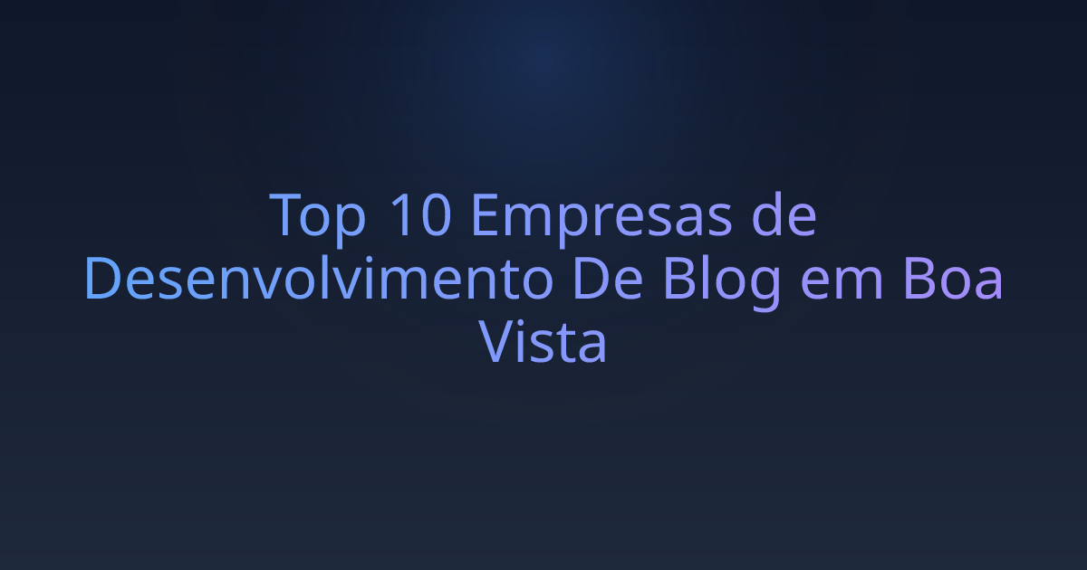 Top 10 Empresas de Desenvolvimento De Blog em Boa Vista