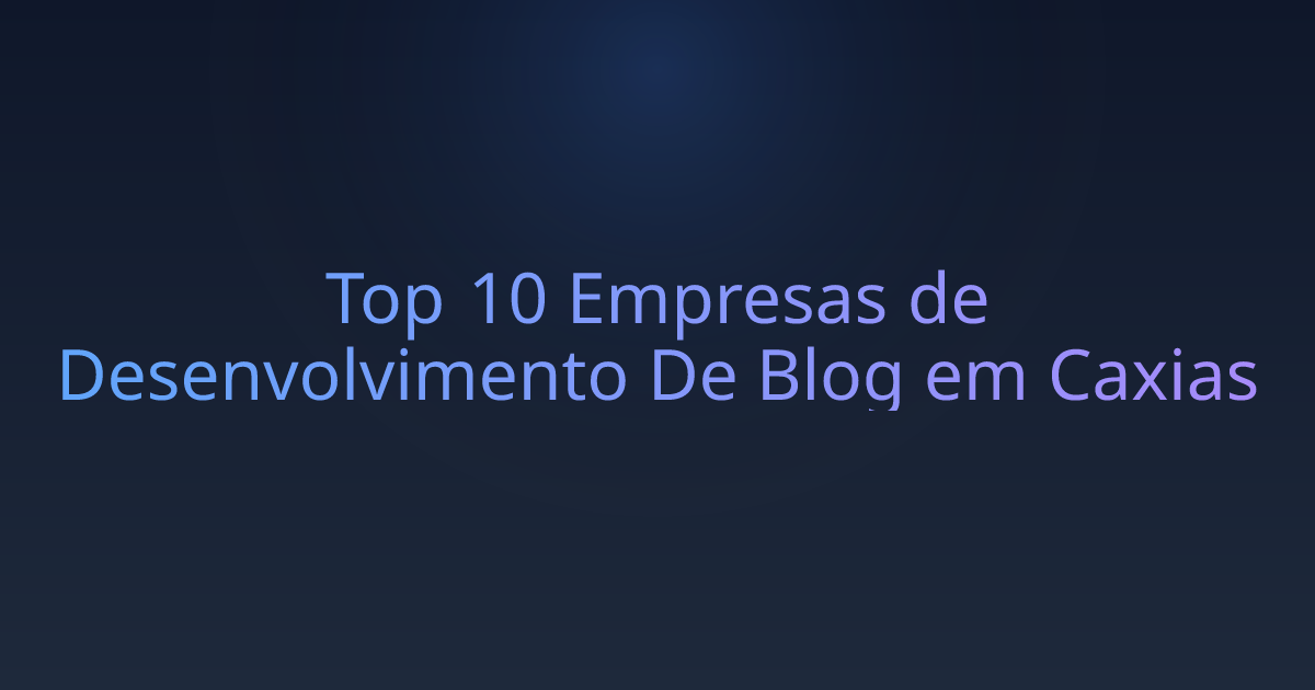 Top 10 Empresas de Desenvolvimento De Blog em Caxias