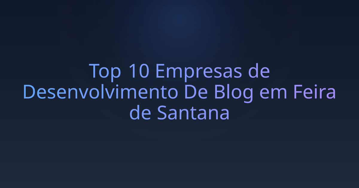 Top 10 Empresas de Desenvolvimento De Blog em Feira de Santana