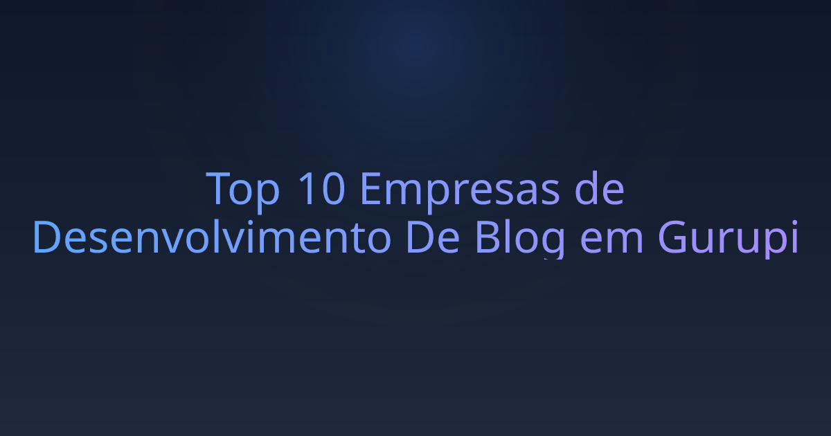 Top 10 Empresas de Desenvolvimento De Blog em Gurupi