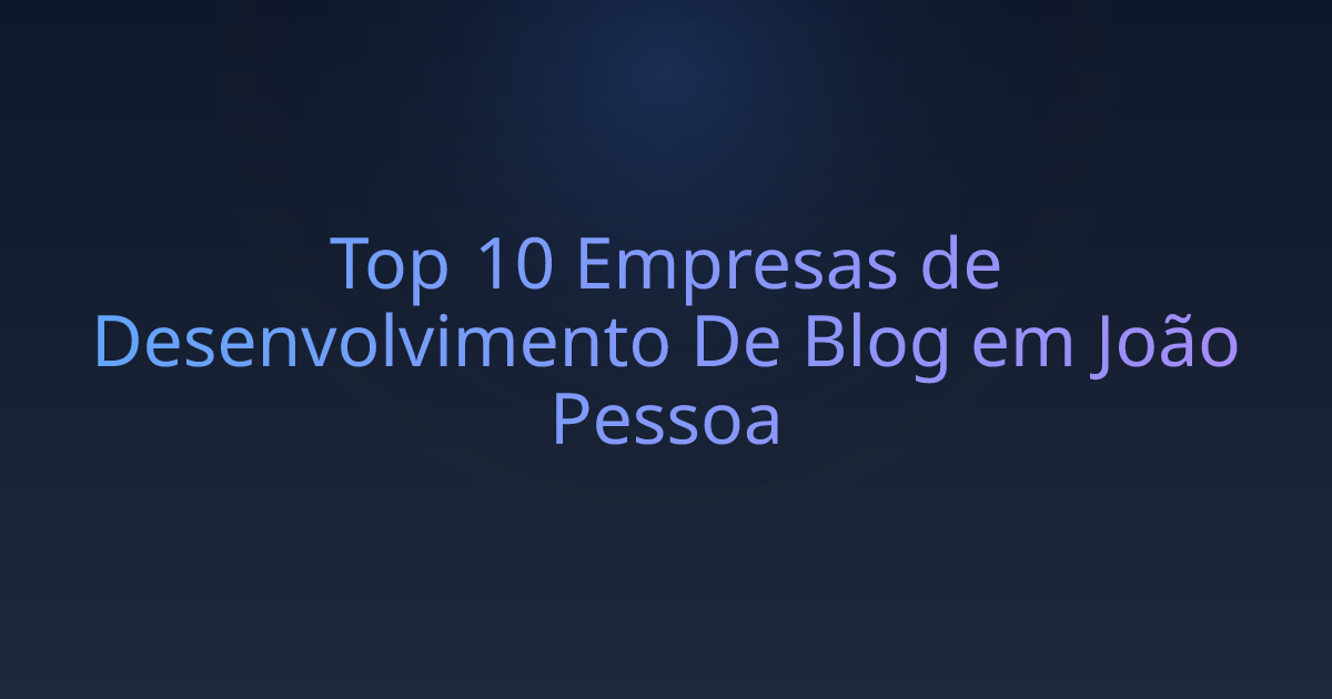 Top 10 Empresas de Desenvolvimento De Blog em João Pessoa