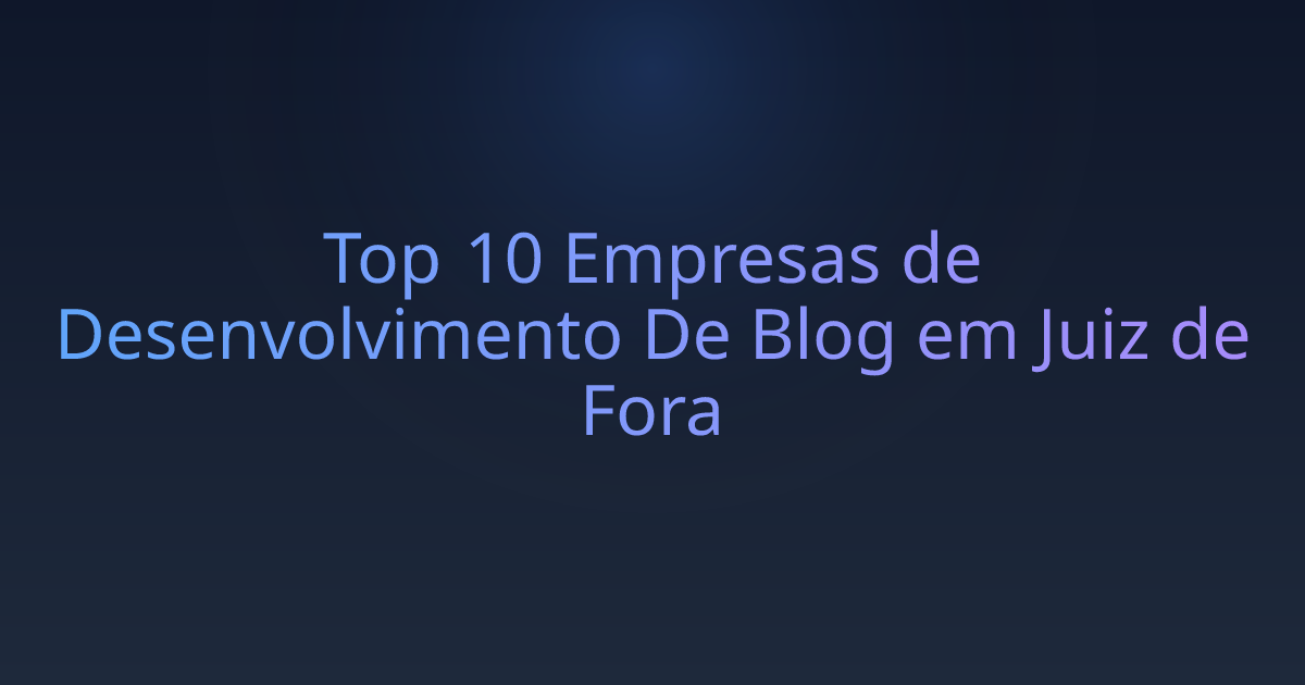 Top 10 Empresas de Desenvolvimento De Blog em Juiz de Fora