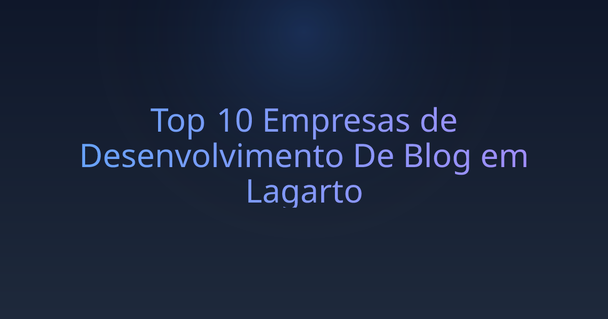 Top 10 Empresas de Desenvolvimento De Blog em Lagarto
