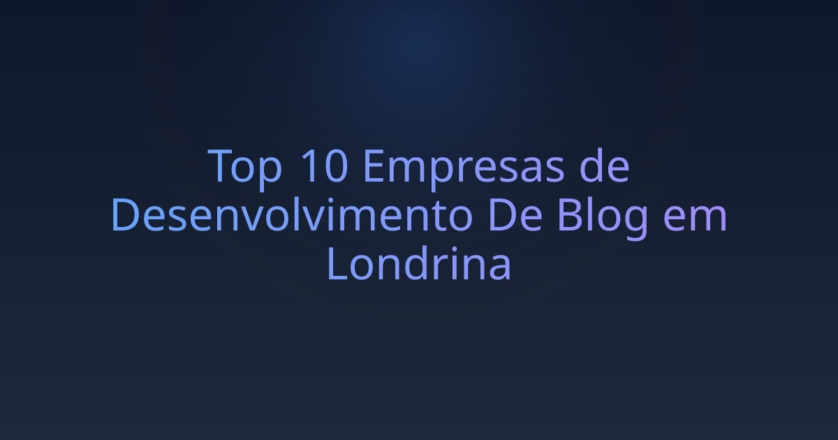 Top 10 Empresas de Desenvolvimento De Blog em Londrina