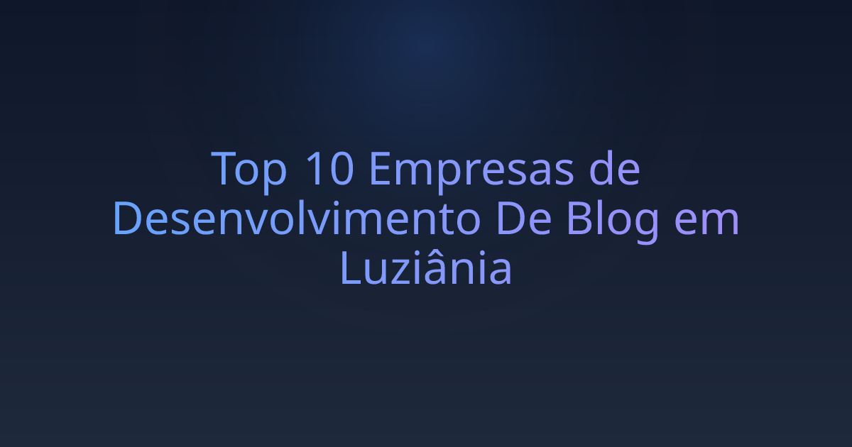 Top 10 Empresas de Desenvolvimento De Blog em Luziânia