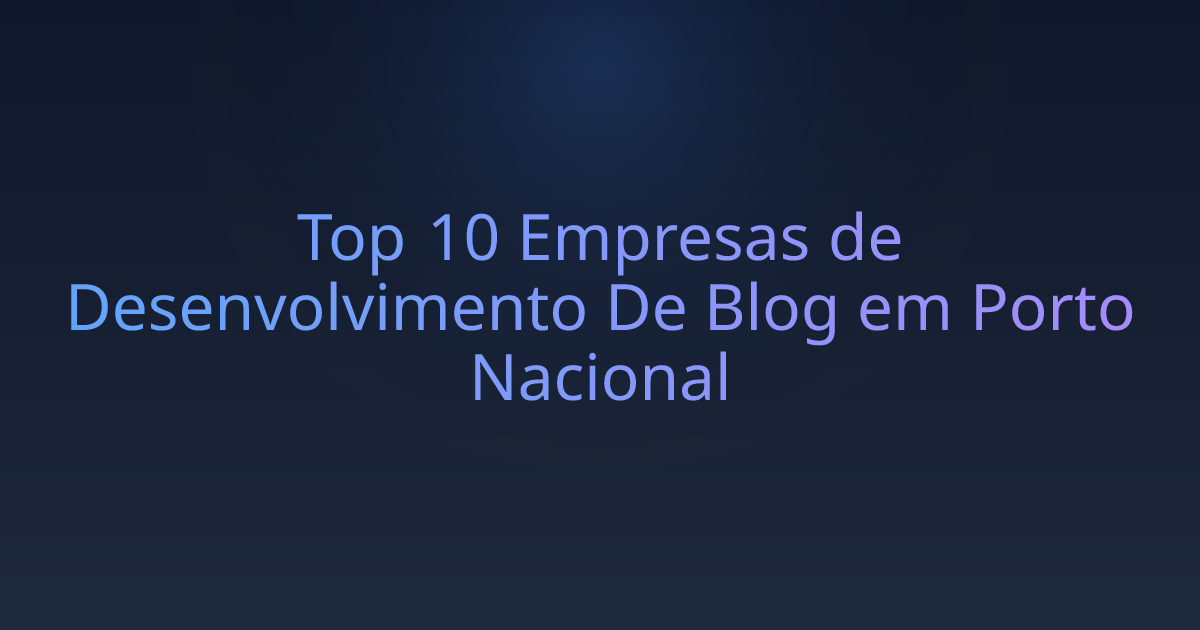 Top 10 Empresas de Desenvolvimento De Blog em Porto Nacional