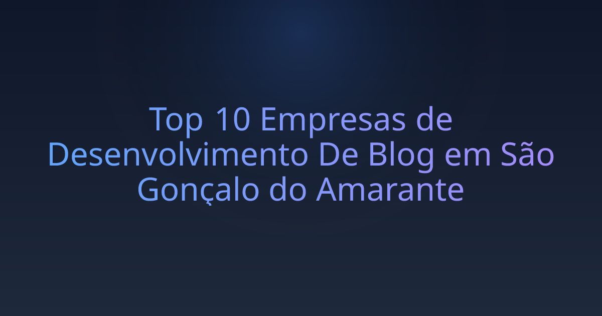 Top 10 Empresas de Desenvolvimento De Blog em São Gonçalo do Amarante