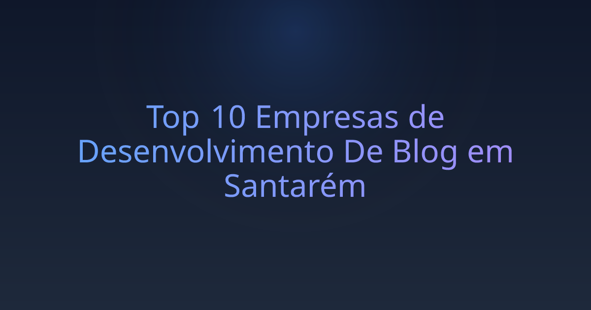 Top 10 Empresas de Desenvolvimento De Blog em Santarém