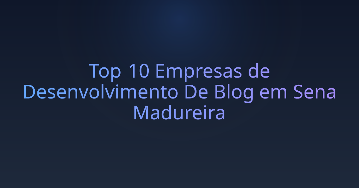 Top 10 Empresas de Desenvolvimento De Blog em Sena Madureira