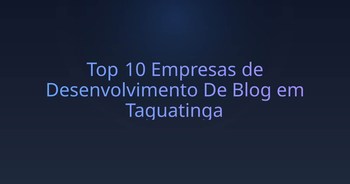 Top 10 Empresas de Desenvolvimento De Blog em Taguatinga