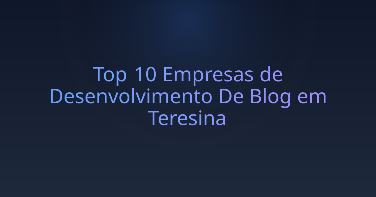 Top 10 Empresas de Desenvolvimento De Blog em Teresina