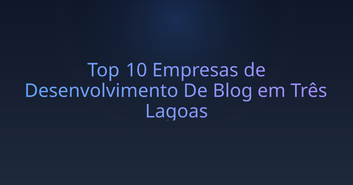 Top 10 Empresas de Desenvolvimento De Blog em Três Lagoas