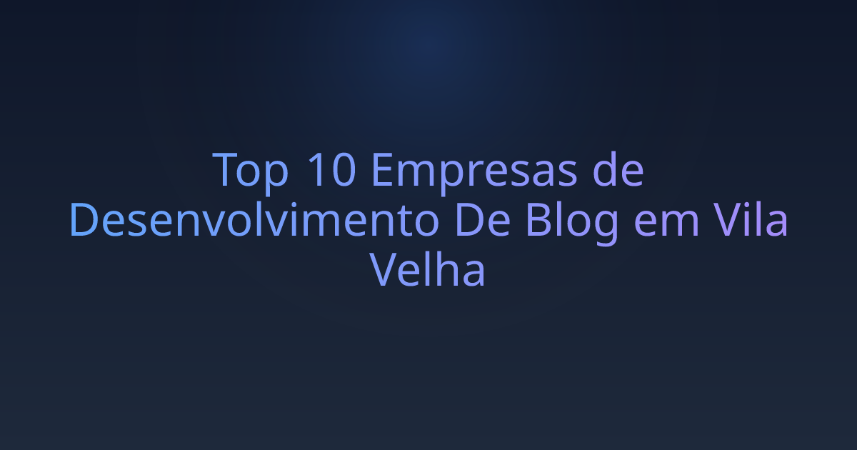Top 10 Empresas de Desenvolvimento De Blog em Vila Velha