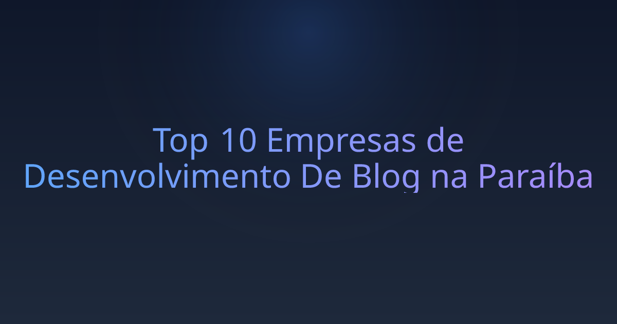 Top 10 Empresas de Desenvolvimento De Blog na Paraíba