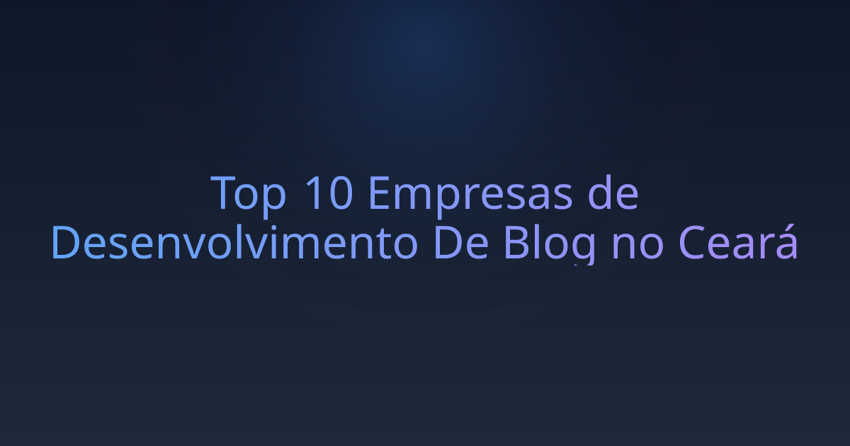Top 10 Empresas de Desenvolvimento De Blog no Ceará