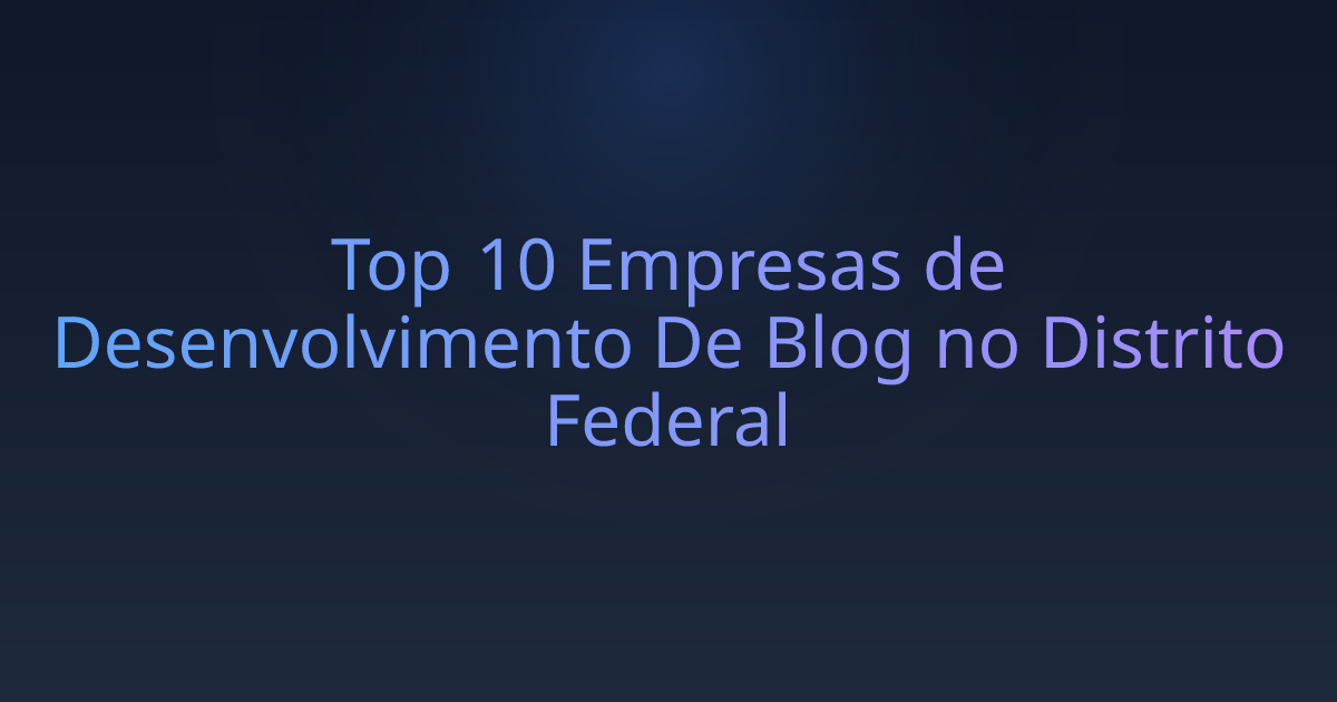 Top 10 Empresas de Desenvolvimento De Blog no Distrito Federal