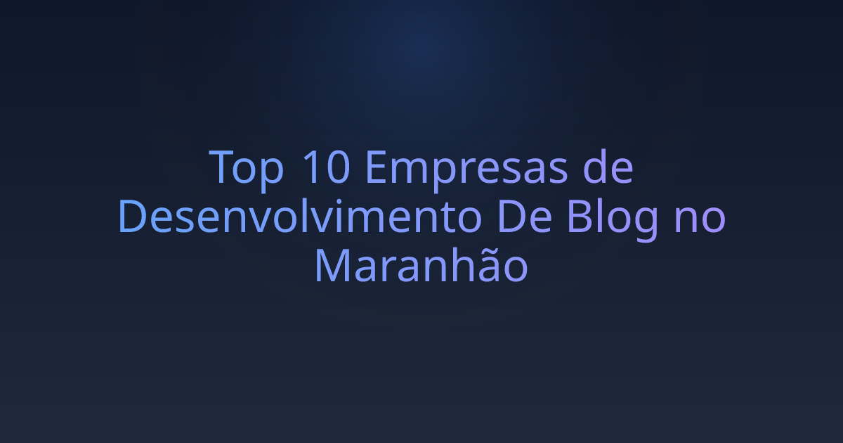 Top 10 Empresas de Desenvolvimento De Blog no Maranhão
