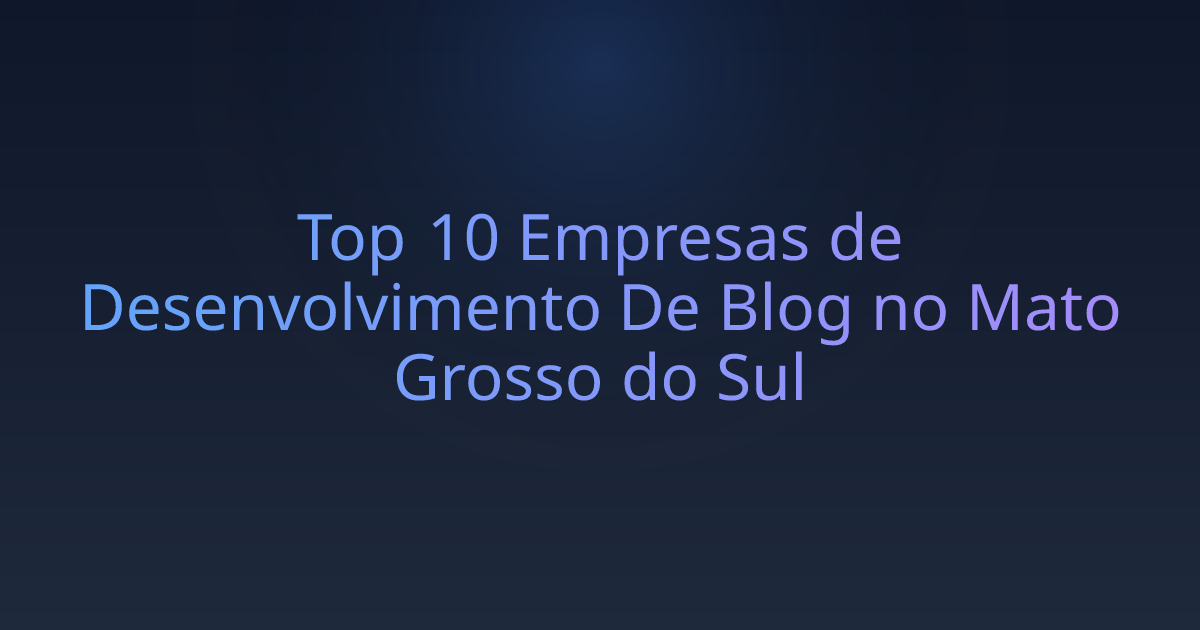 Top 10 Empresas de Desenvolvimento De Blog no Mato Grosso do Sul