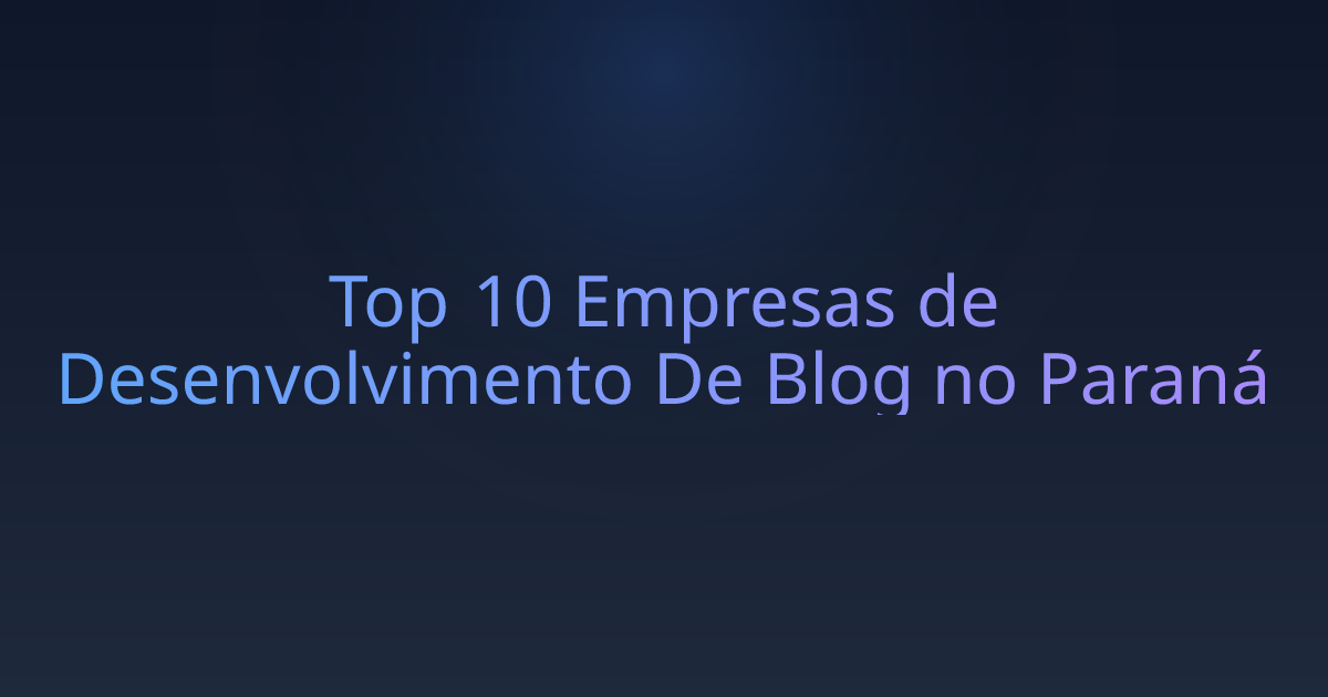 Top 10 Empresas de Desenvolvimento De Blog no Paraná