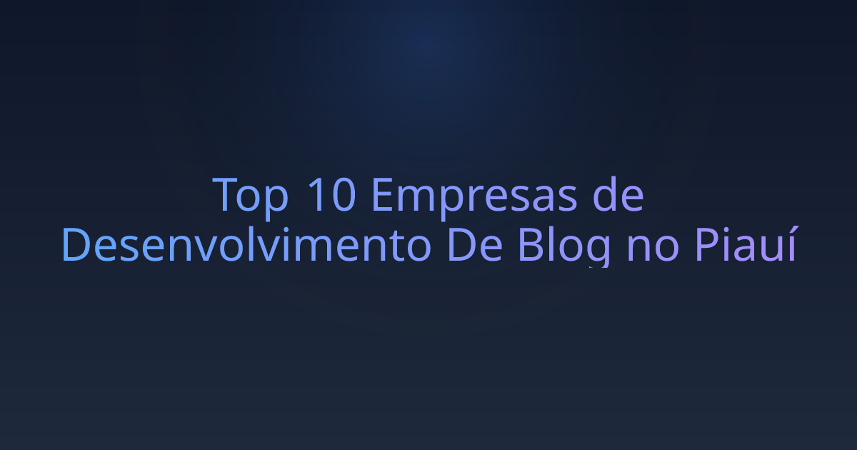 Top 10 Empresas de Desenvolvimento De Blog no Piauí